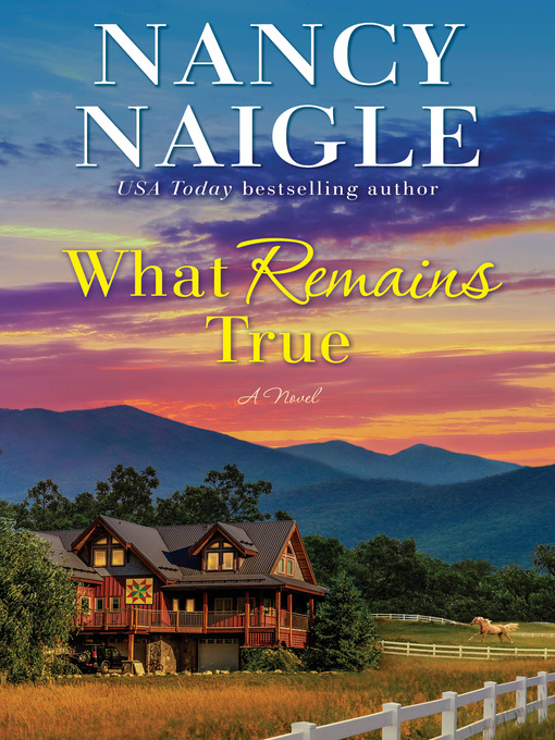 Title details for What Remains True by Nancy Naigle - Wait list